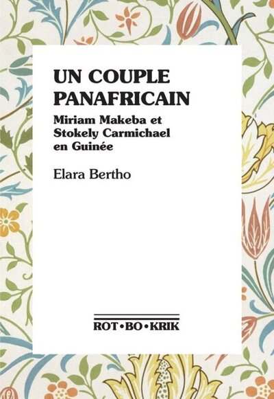 Un couple panafricain - Miriam Makeba et Stokely Carmichael en Guinée
