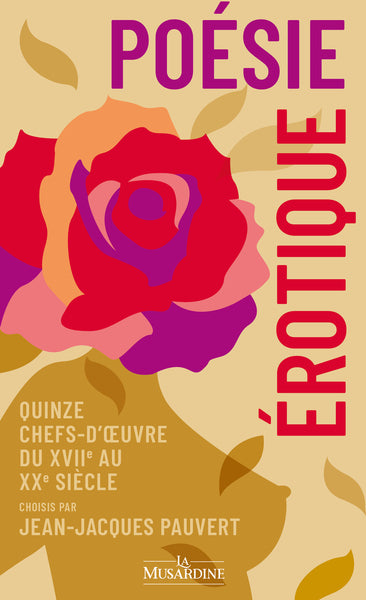 Poésie érotique. Quinze chefs-d'oeuvre du XVIIe au XXe siècle choisis par JJ Pauvert