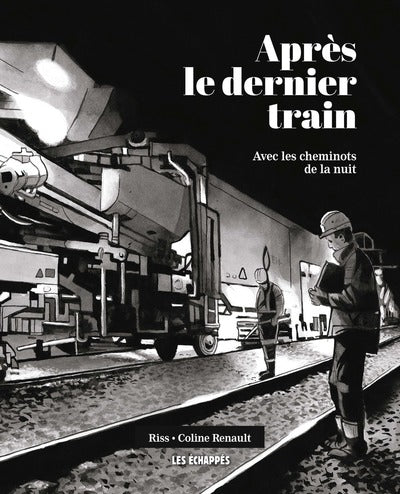 Après le dernier train - Avec les cheminots de la nuit