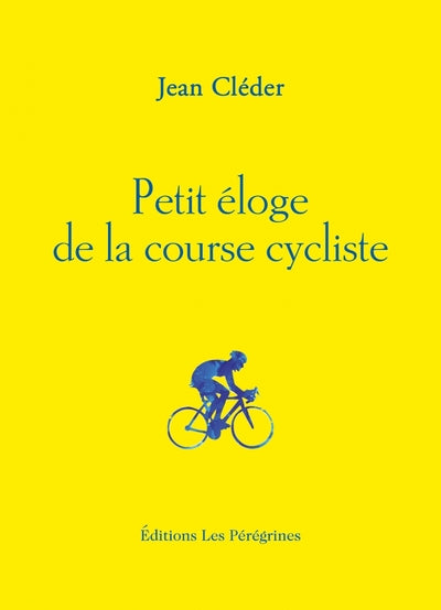 Petit éloge de la course cycliste