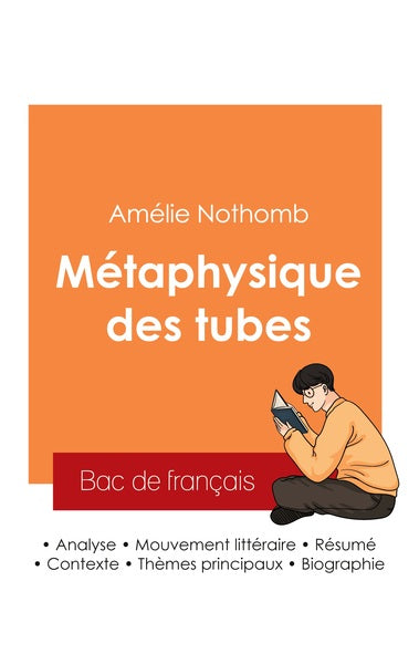 Réussir son Bac de français 2025 : Analyse du roman Métaphysique des tubes de Amélie Nothomb