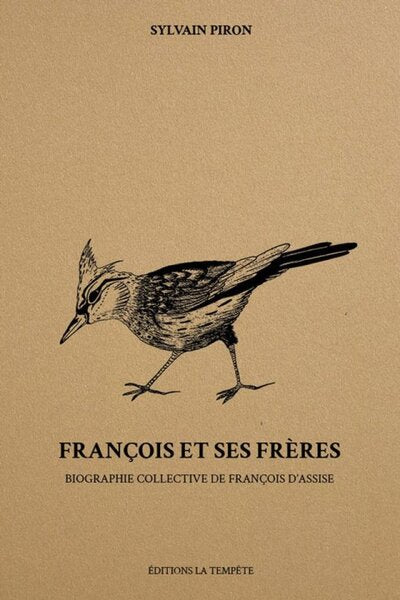 FRANCOIS ET SES FRERES : BIOGRAPHIE COLLECTIVE DE FRANCOIS D'ASSISE