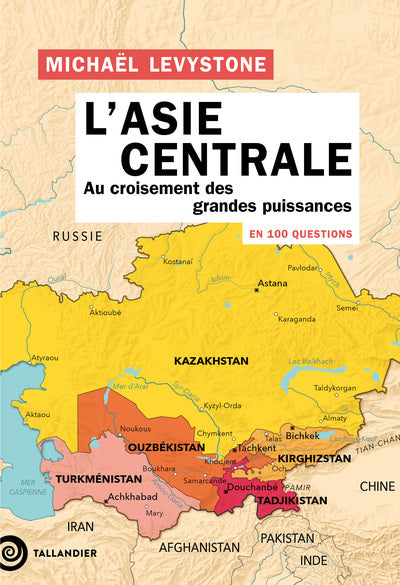 L'Asie centrale en 100 questions