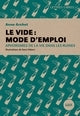 Le vide : mode d'emploi - Aphorismes de la vie dans les ruin