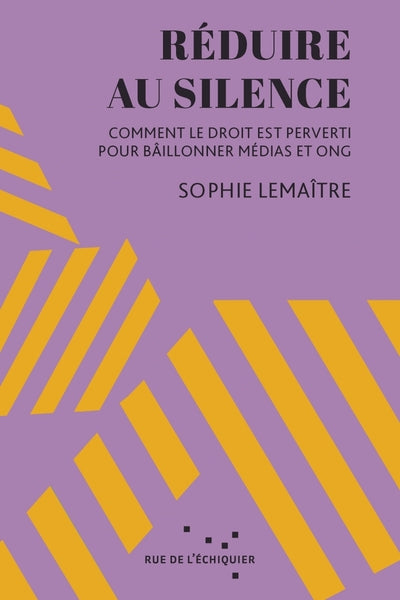 Réduire au silence - Comment le droit est perverti pour bâil