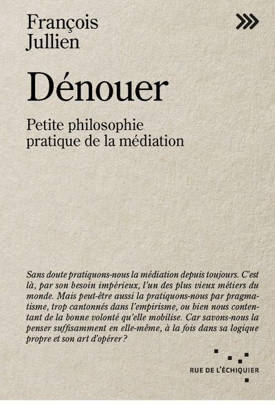 Dénouer - Petite philosophie pratique de la médiation