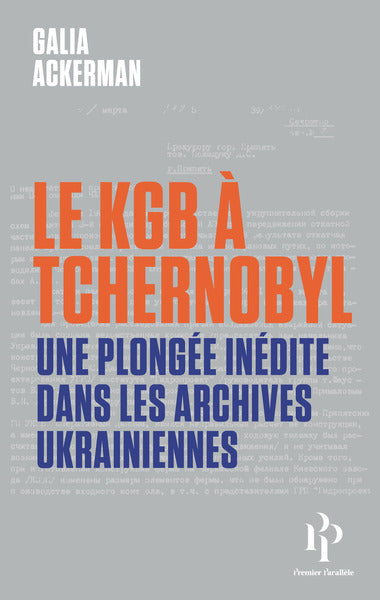 Le KGB à Tchernobyl - Une plongée inédite dans les archives ukrainiennes
