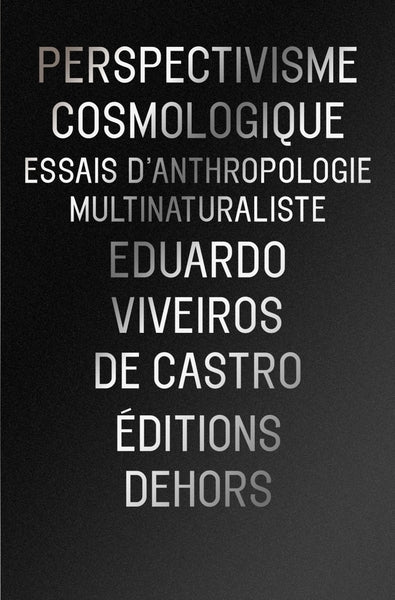 Perspectivisme cosmologique - Essais d'anthropologie multina