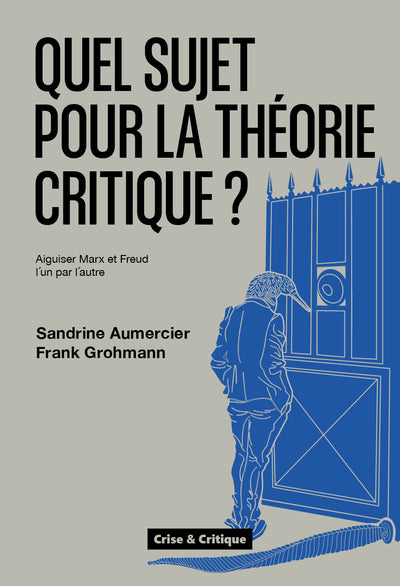 Quel sujet pour la théorie critique ? - aiguiser Marx et Freud l'un par l'autre