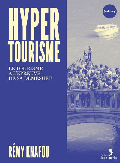 Hypertourisme - Le tourisme à l'épreuve de sa démesure