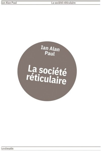 La société réticulaire