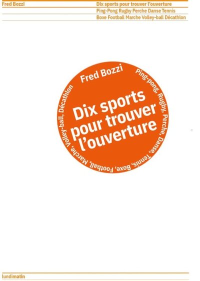 DIX SPORTS POUR TROUVER L'OUVERTURE : PING-PONG RUGBY PERCHE DANSE TENNIS BOXE FOOTBALL MARCHE VOLLE