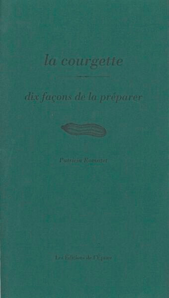 La Courgette, dix façons de le préparer