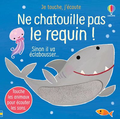 Ne chatouille pas le requin ! - Je touche, j'écoute