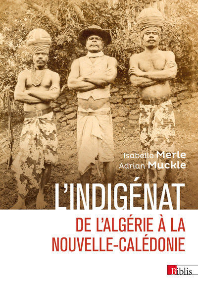 L'indigénat - De l'Algérie à la Nouvelle-Calédonie