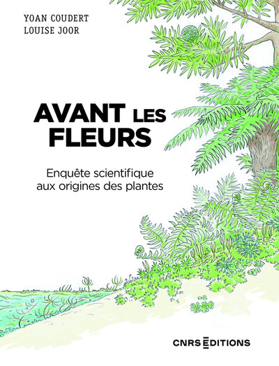 Avant les fleurs - Enquête scientifique aux origines des plantes