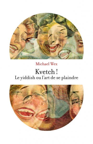 Kvetch ! - Le yiddish ou l'art de se plaindre