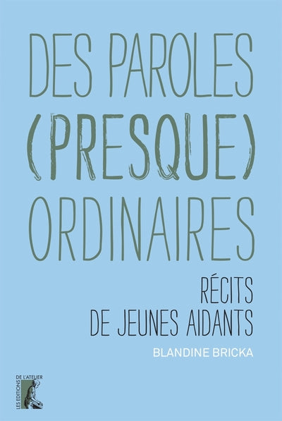 Des paroles (presque) ordinaires - Récits de jeunes aidants