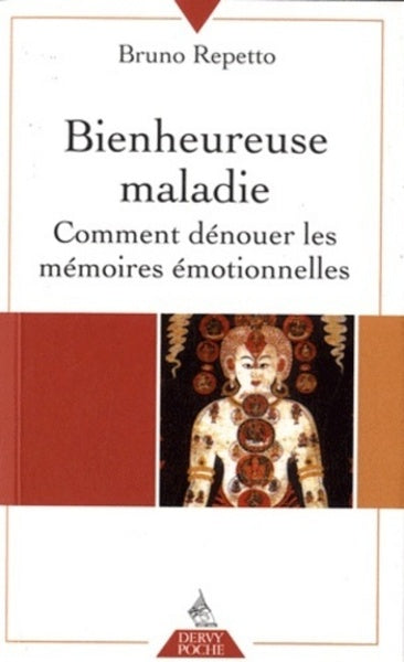 Bienheureuse maladie - Comment dénouer les mémoires émotionnelles