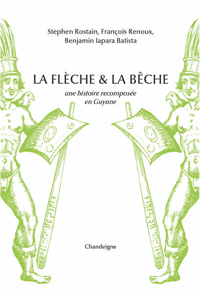 La flèche et la bêche - Une histoire recomposée en Guyane