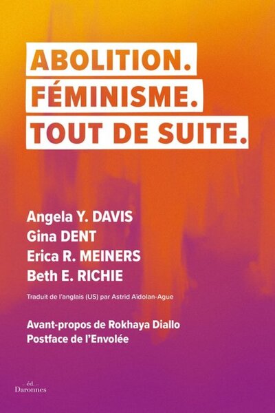 ABOLITION. FEMINISME. TOUT DE SUITE. : UNE GENEALOGIE DU FEMINISME ANTICARCERAL