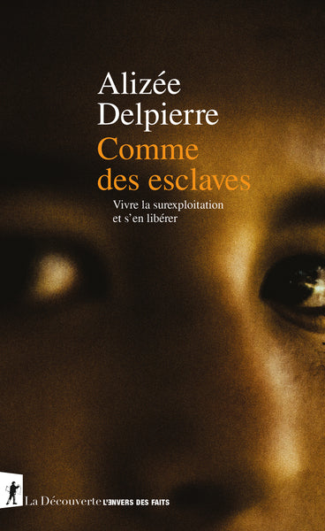 Comme des esclaves - Vivre la surexploitation et s'en libérer