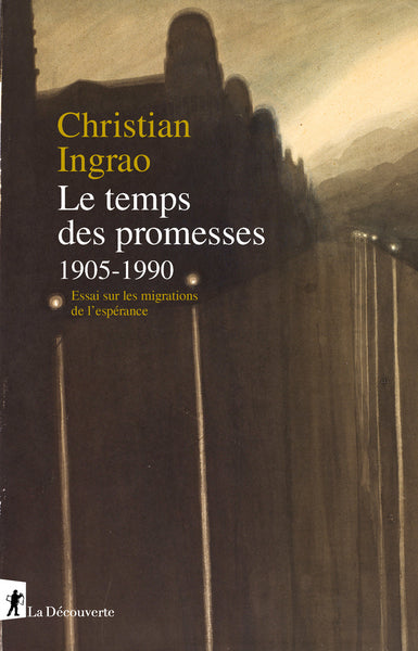 Le temps des promesses, 1905-1990 - Essai sur les migrations de l'espérance
