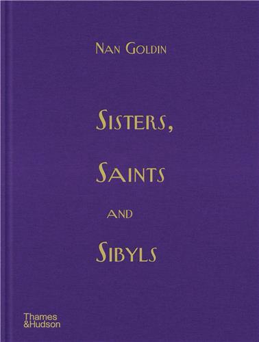Nan Goldin Sisters, Saints and Sibyls /anglais