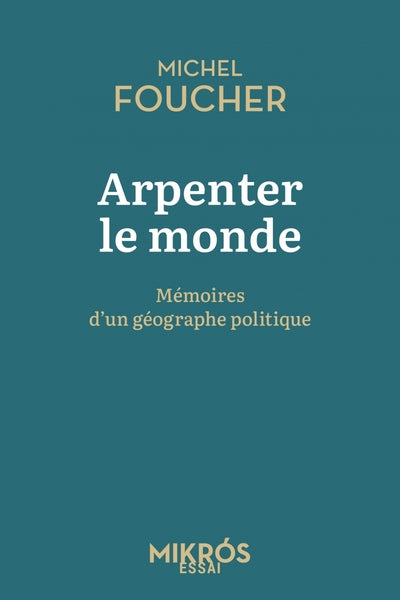 Arpenter le monde - Mémoires d'un géographe politique
