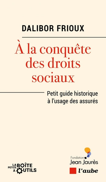 À la conquête des droits sociaux - Petit guide historique à