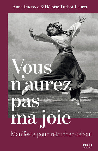 Vous n'aurez pas ma joie - Manifeste pour retomber debout