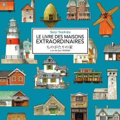 Le livre des maisons extraordinaires - L'art de Seiji Yoshid