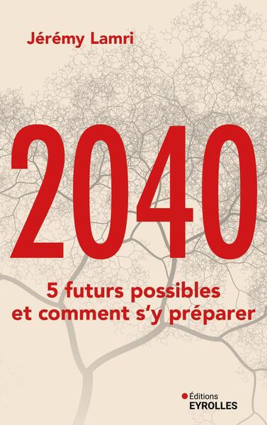 2040 : 5 futurs possibles et comment s'y préparer