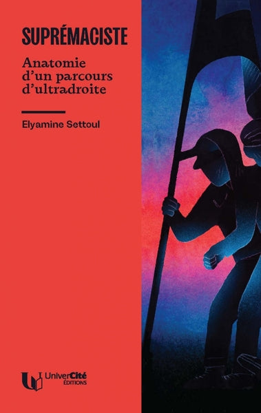 Suprémaciste - Anatomie d'un parcours d'ultradroite