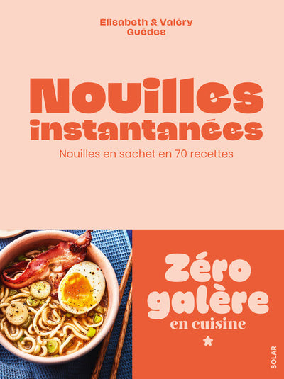 Nouilles instantanées - Nouilles en sachet en 70 recettes