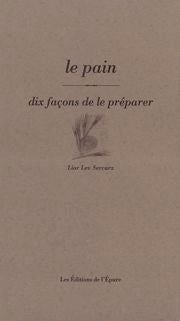 Le Pain, dix façons de le préparer