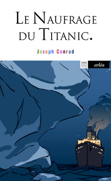 Le Naufrage du Titanic - Et autres écrits sur la mer