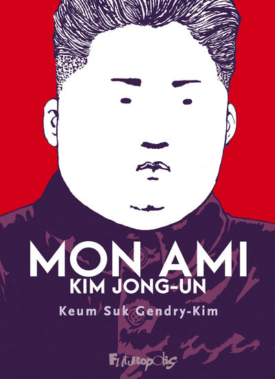 Mon ami Kim Jong-un