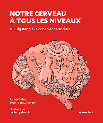 Notre cerveau à tous les niveaux - Du Big Bang à la conscien