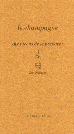 Le champagne, dix façons de le préparer