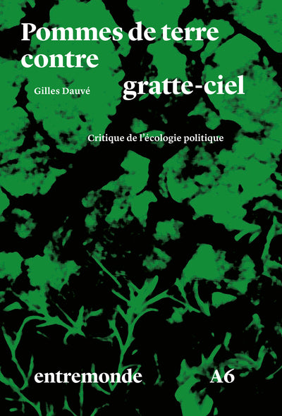 POMMES DE TERRE CONTRE GRATTE-CIEL : CRITIQUE DE L'ECOLOGIE POLITIQUE